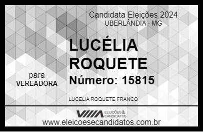 Candidato LUCÉLIA ROQUETE 2024 - UBERLÂNDIA - Eleições