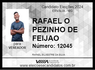 Candidato RAFAEL O PEZINHO DE FEIJAO 2024 - ERVÁLIA - Eleições