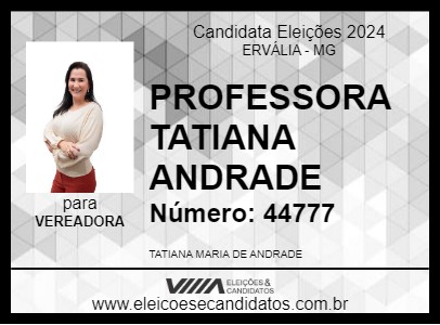 Candidato PROFESSORA TATIANA ANDRADE 2024 - ERVÁLIA - Eleições