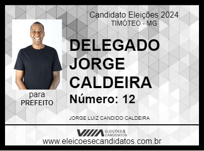 Candidato DELEGADO JORGE CALDEIRA 2024 - TIMÓTEO - Eleições