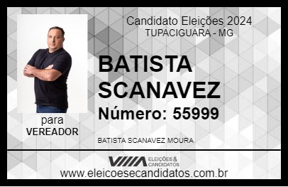 Candidato BATISTA SCANAVEZ 2024 - TUPACIGUARA - Eleições