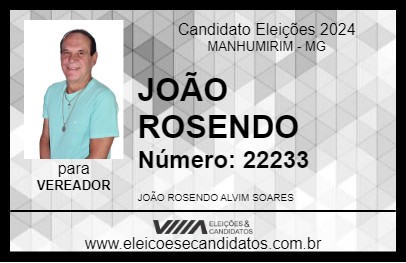 Candidato JOÃO ROSENDO 2024 - MANHUMIRIM - Eleições