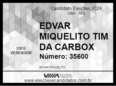 Candidato EDVAR MIQUELITO TIM DA CARBOX 2024 - UBÁ - Eleições