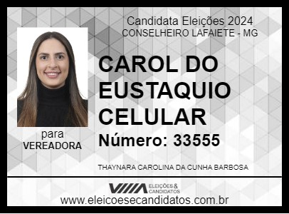 Candidato CAROL DO EUSTAQUIO CELULAR 2024 - CONSELHEIRO LAFAIETE - Eleições