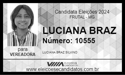 Candidato LUCIANA BRAZ 2024 - FRUTAL - Eleições