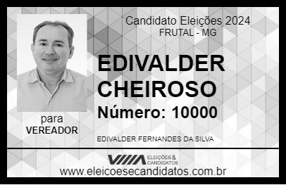 Candidato EDIVALDER CHEIROSO 2024 - FRUTAL - Eleições