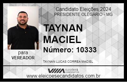 Candidato TAYNAN MACIEL 2024 - PRESIDENTE OLEGÁRIO - Eleições