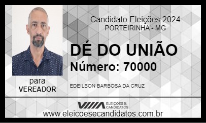 Candidato DÉ DO UNIÃO 2024 - PORTEIRINHA - Eleições