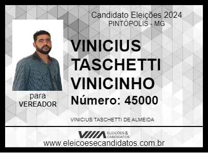 Candidato VINICIUS TASCHETTI VINICINHO 2024 - PINTÓPOLIS - Eleições