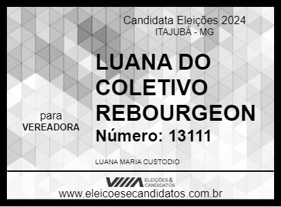 Candidato LUANA DO COLETIVO REBOURGEON 2024 - ITAJUBÁ - Eleições