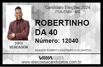 Candidato ROBERTINHO DA 40 2024 - ITUIUTABA - Eleições