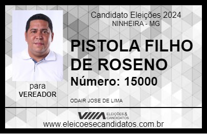 Candidato PISTOLA FILHO DE ROSENO 2024 - NINHEIRA - Eleições