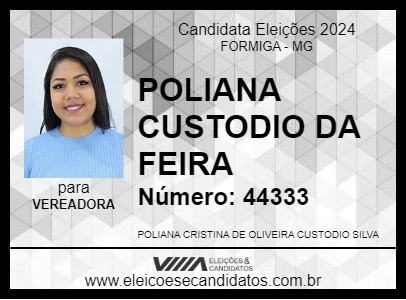 Candidato POLIANA CUSTODIO DA FEIRA 2024 - FORMIGA - Eleições