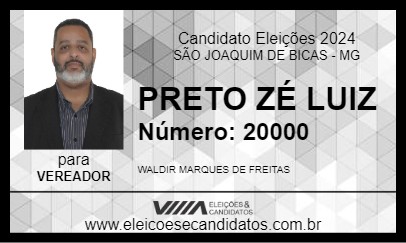 Candidato PRETO ZÉ LUIZ 2024 - SÃO JOAQUIM DE BICAS - Eleições