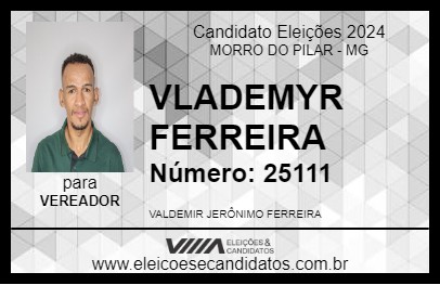 Candidato VLADEMYR FERREIRA 2024 - MORRO DO PILAR - Eleições