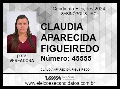 Candidato CLAUDIA APARECIDA FIGUEIREDO 2024 - SABINÓPOLIS - Eleições