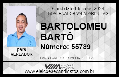 Candidato BARTOLOMEU BARTÔ 2024 - GOVERNADOR VALADARES - Eleições