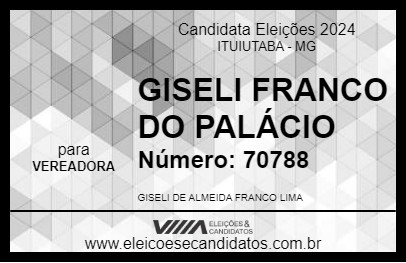 Candidato GISELI FRANCO DO PALÁCIO 2024 - ITUIUTABA - Eleições