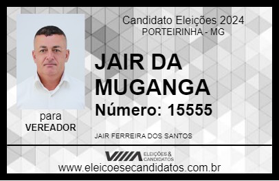 Candidato JAIR DA MUGANGA 2024 - PORTEIRINHA - Eleições