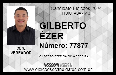 Candidato GILBERTO ÉZER  2024 - ITUIUTABA - Eleições