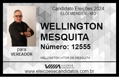 Candidato WELLINGTON MESQUITA 2024 - ELÓI MENDES - Eleições