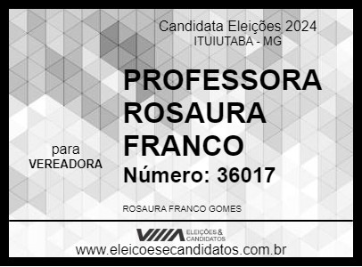 Candidato PROFESSORA ROSAURA FRANCO 2024 - ITUIUTABA - Eleições