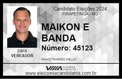 Candidato MAIKON E BANDA 2024 - PIRAPETINGA - Eleições