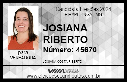 Candidato JOSIANA RIBERTO 2024 - PIRAPETINGA - Eleições