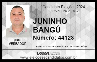 Candidato JUNINHO BANGÚ 2024 - PIRAPETINGA - Eleições