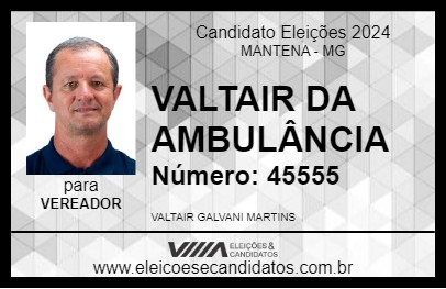 Candidato VALTAIR DA AMBULÂNCIA 2024 - MANTENA - Eleições