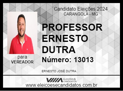 Candidato PROFESSOR ERNESTO DUTRA 2024 - CARANGOLA - Eleições