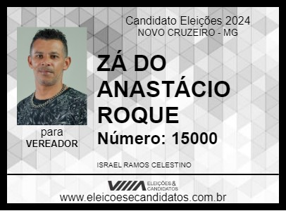 Candidato ZÁ DO ANASTÁCIO ROQUE 2024 - NOVO CRUZEIRO - Eleições