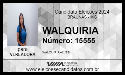 Candidato WALQUIRIA 2024 - BRAÚNAS - Eleições