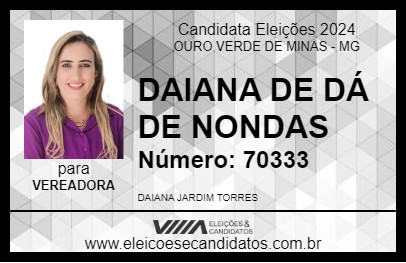 Candidato DAIANA DE DÁ DE NONDAS 2024 - OURO VERDE DE MINAS - Eleições