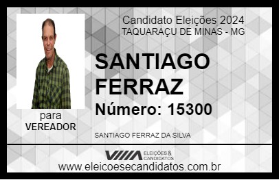 Candidato SANTIAGO FERRAZ 2024 - TAQUARAÇU DE MINAS - Eleições