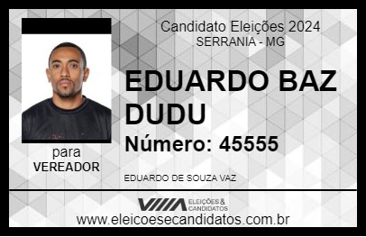 Candidato EDUARDO VAZ DUDU 2024 - SERRANIA - Eleições