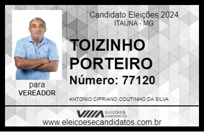 Candidato TOIZINHO PORTEIRO 2024 - ITAÚNA - Eleições