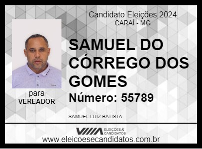 Candidato SAMUEL DO CÓRREGO DOS GOMES 2024 - CARAÍ - Eleições