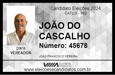 Candidato JOÃO DO CASCALHO 2024 - CATUJI - Eleições