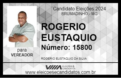 Candidato ROGERIO EUSTAQUIO 2024 - BRUMADINHO - Eleições