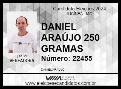 Candidato DANIEL ARAÚJO 250 GRAMAS 2024 - ILICÍNEA - Eleições