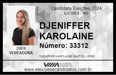 Candidato DJENIFFER KAROLAINE 2024 - ILICÍNEA - Eleições