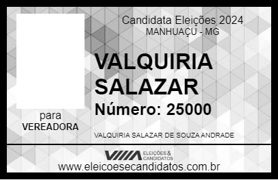 Candidato VALQUIRIA SALAZAR 2024 - MANHUAÇU - Eleições