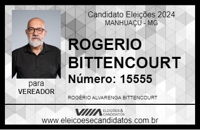 Candidato ROGERIO BITTENCOURT  2024 - MANHUAÇU - Eleições