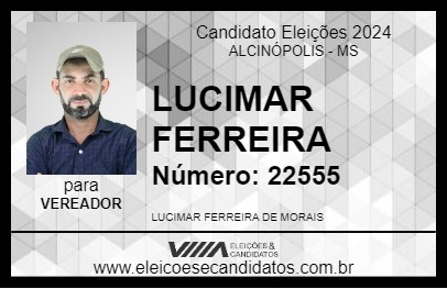 Candidato LUCIMAR FERREIRA 2024 - ALCINÓPOLIS - Eleições