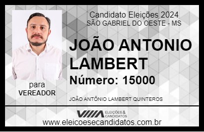 Candidato JOÃO ANTONIO LAMBERT 2024 - SÃO GABRIEL DO OESTE - Eleições