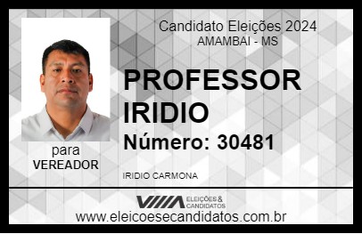 Candidato PROFESSOR IRIDIO 2024 - AMAMBAI - Eleições