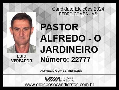 Candidato PASTOR ALFREDO - O JARDINEIRO 2024 - PEDRO GOMES - Eleições