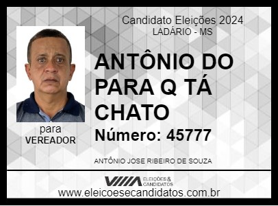 Candidato ANTÔNIO DO PARA Q TÁ CHATO 2024 - LADÁRIO - Eleições