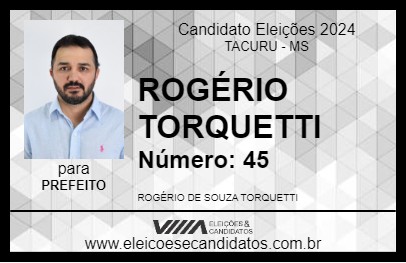 Candidato ROGÉRIO TORQUETTI 2024 - TACURU - Eleições